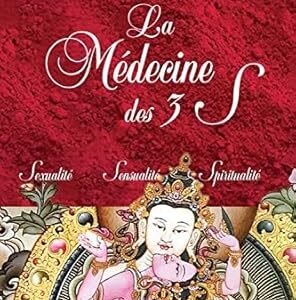 La Médecine des 3 S : sexualité, sensualité, spiritualité : une rencontre corps, âme et esprit - Daniel Meurois