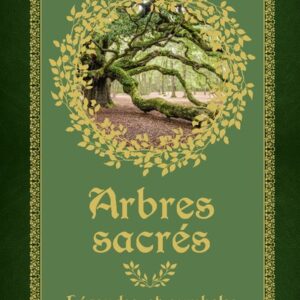 Arbres sacrés : légendes et symboles - Bernard Baudouin