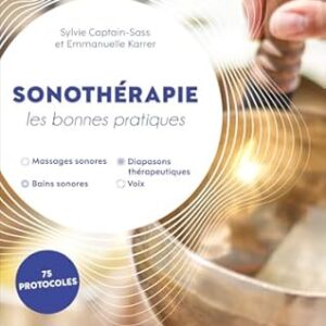 Sonothérapie : les bonnes pratiques - Sylvie Captain-Sass, Emmanuelle Karrer