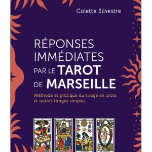 Réponses immédiates par le Tarot de Marseille - Colette Silvestre