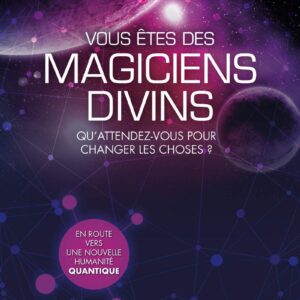 Vous êtes des magiciens divins - Qu'attendez-vous pour changer les choses ? - Richard Gandon