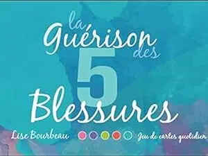La guérison des 5 blessures : jeu de cartes quotidien - Lise Bourbeau