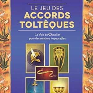 Le jeu des accords toltèques : La voie du chevalier - Olivier Clerc & Marc Kucharz