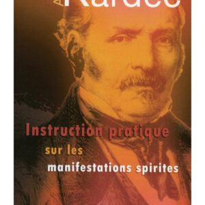 Instruction pratique sur les manifestations spirites - Allan Kardec