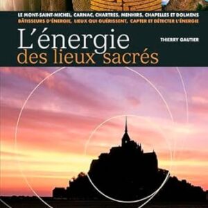 L'énergie des lieux sacrés - Thierry Gautier