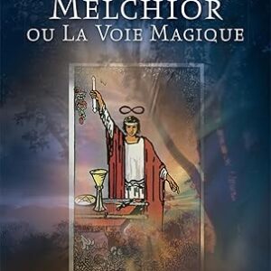 Melchior ou la voie magique - Jean-Luc Caradeau