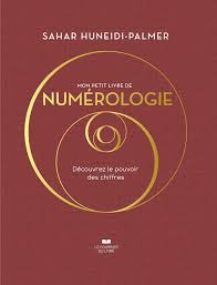 Mon petit livre de Numérologie : découvrez le pouvoir des chiffres - Sahar Huneidi-Palmer