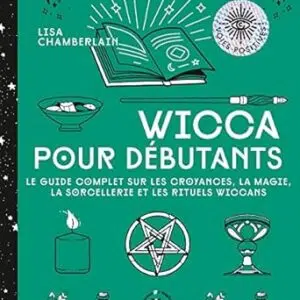 Wicca pour débutants - Lisa Chamberlain