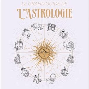 Le Grand Guide de l'Astrologie - Kris Brandt Riske