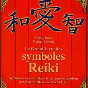 Le Grand Livre des symboles Reiki : symboles et mantra dans le système de guérison - Mark Hosak et Walter Lübeck