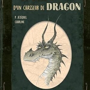 Le Guide (secret) d'un chasseur de dragons (mais qui les aime beaucoup quand même).. - Patrick Jézéquel, Charline