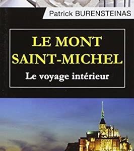 Le Mont Saint-Michel : le voyage intérieur - Patrick Burensteinas