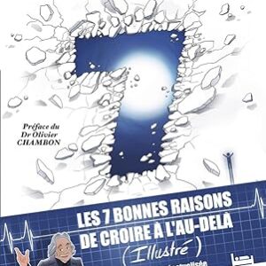 Les 7 bonnes raisons de croire à l'au-delà (illustré) - Dr JJ Charbonier