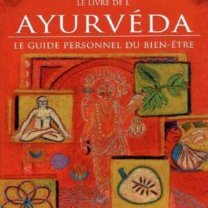 Le livre de l'Ayurvéda : le guide personnel du bien-être - Judith H. Morrison