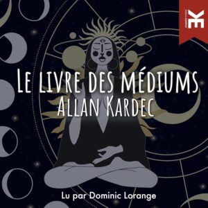Le livre des Médiums - Allan Kardec