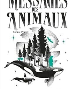 Dictionnaire des messages des animaux - Aurore Pramil