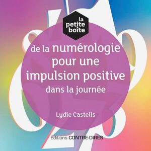 La petite boite de la numérologie pour une impulsion positive dans la journée - Lydie Castells