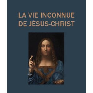 La Vie inconnue de Jésus-Christ - Nicolas A. Notovitch