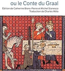 Perceval ou le Conte du Graal : édition de Catherine Blons-Pierre et Michel Stanesco - Chrétien de Troyes