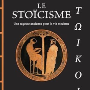 Le Stoïcisme : une sagesse ancienne pour la vie moderne - Paul Scade