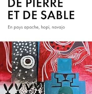 De Pierre et de sable : en pays apache, hopi, navajo - Matthieu Cayol