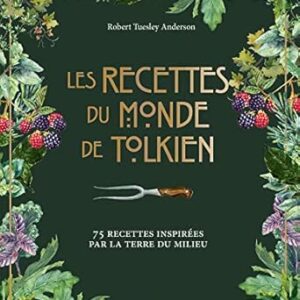 Les Recettes du monde de Tolkien - Robert Tueslay Anderson
