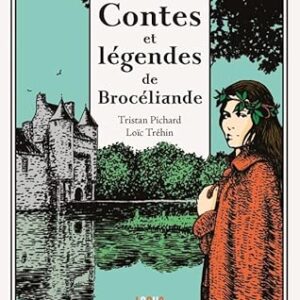 Contes et légendes de Brocéliande - Tristan Pichard, Loïc Tréhin