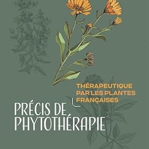 Précis de Phytothérapie : thérapeutique par les plantes françaises - Docteur Henri Leclerc