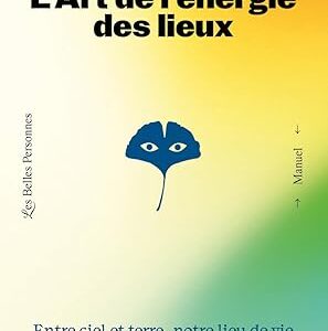 L'Art de l'énergie des lieux - Anne Uriot