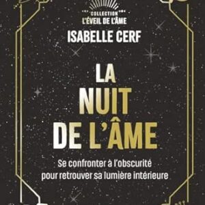 La Nuit de l'âme : se confronter à l'obscurité pour retrouver sa lumière intérieure - Isabelle Cerf