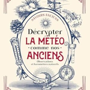 Décrypter la météo comme nos anciens - Michel Viard