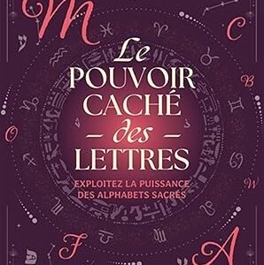 Le pouvoir caché des lettres - Rebecca De Geetere