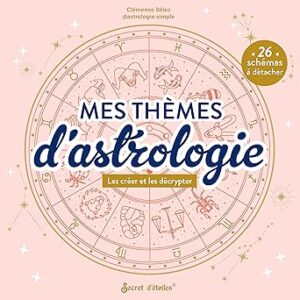 Mes thèmes d'astrologie: Les créer et les décrypter - Bélec Clemence Astrologie.simple