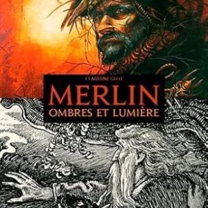Merlin, ombres et lumière - Claudine Glot