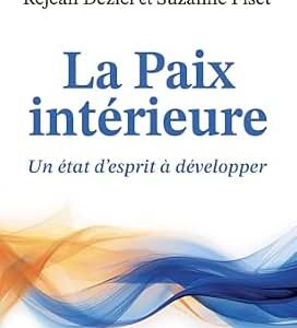 La Paix intérieure : un état d'esprit à développer - Réjean Déziel, Suzanne Fiset