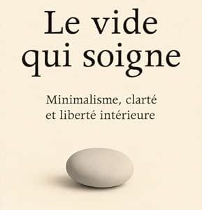 Le Livre qui soigne : minimalisme, clarté et liberté intérieure - Eilan Sen
