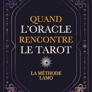Quand l'Oracle rencontre le Tarot : la méthode Lamo - Isabelle Cerf, François Villeneuve