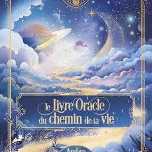 Le Livre Oracle du chemin de ta vie - Ambre Kouadio