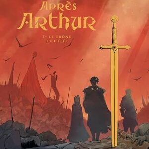 Après Arthur - Tome 1 : Le trône et l'épée -  Olivier Legrand, Alex Sierra