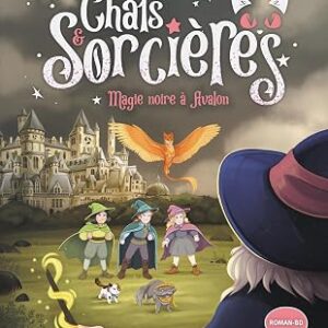 Chats & sorcières - Tome 7 :  Magie noire à Avalon -  Charlotte Grossetête, Faltazius