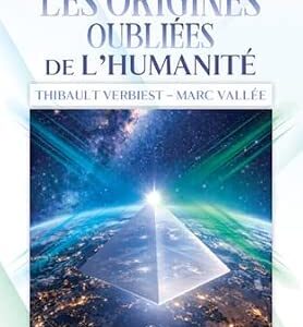 Les origines oublies de l'humanité - Thibault Verbiest, Marc Vallée
