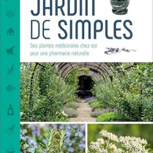 Jardin des simples : des plantes médicinales chez soi pour une pharmacie naturelle - Aurélie Salvador