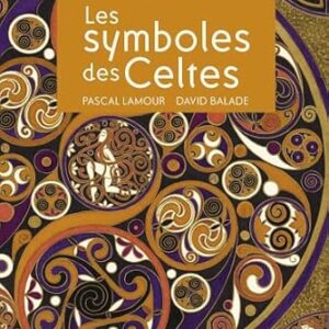 Les Symboles des Celtes - Pascal Lamour, David Balade