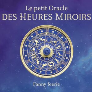 Le petit oracle des Heures Miroirs - Fanny Feerie