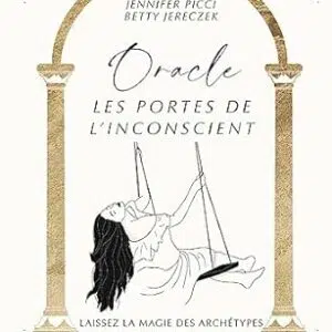 Oracle les portes de l'inconscient - Jennifer Picci, Betty Jereczek & Julie Pichet