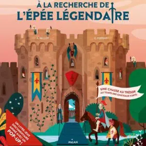 Livre : À la recherche de l'épée légendaire - Une chasse au trésor au temps des châteaux forts.