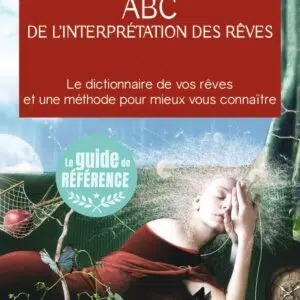 Livre : ABC de l'interprétation des rêves - Le dictionnaire de vos rêves et une méthode pour mieux vous connaître.