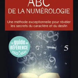 Livre : ABC de la numérologie - Une méthode exceptionnelle pour révéler les secrets du caractère et du destin.