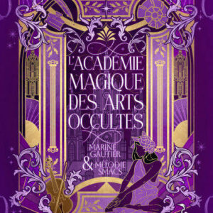 Livre : L'Académie magique des arts occultes - Marine Gautier & Mélodie Smacs.