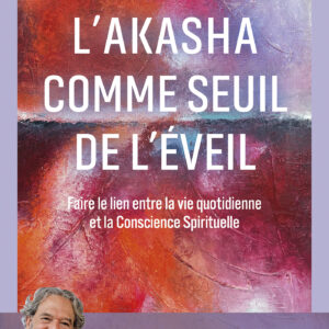 Livre : L'Akasha comme seuil de l'éveil.